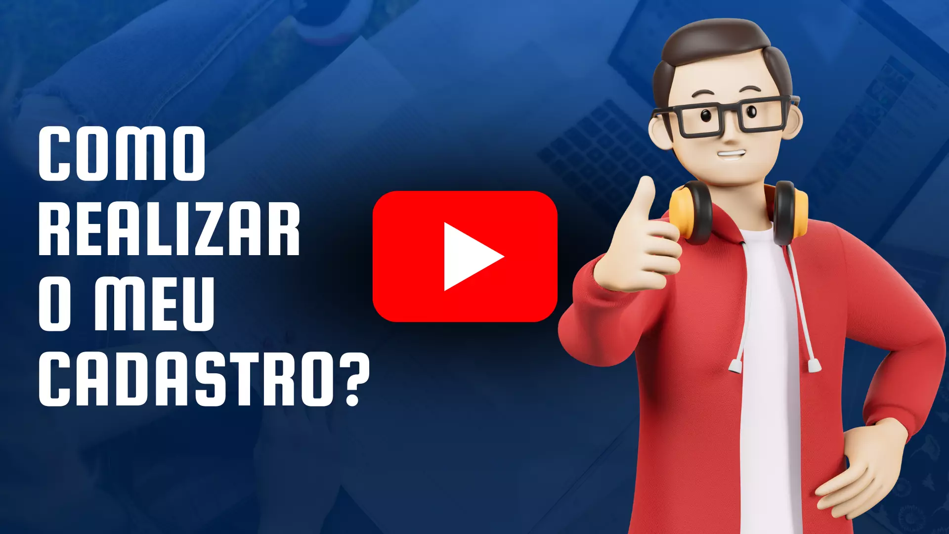 Como realizar o meu cadastro?